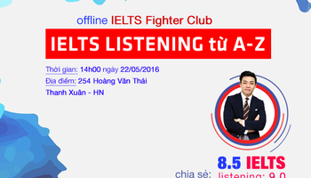Offline IELTS Fighter Club lần thứ 7: IELTS Listening từ A-Z